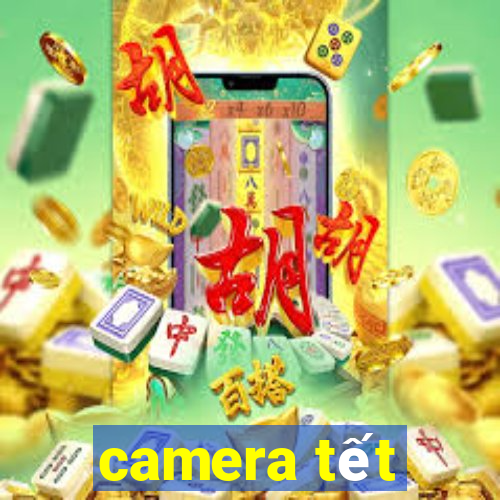 camera tết