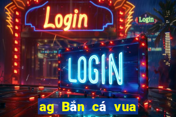 ag Bắn cá vua 2 download wed