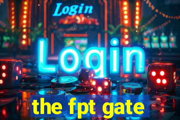 the fpt gate