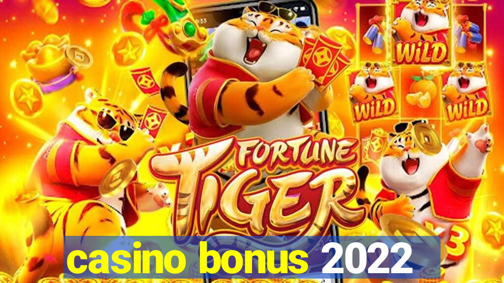 casino bonus 2022