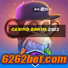 casino bonus 2022