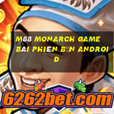 M88 Monarch game bài phiên bản Android