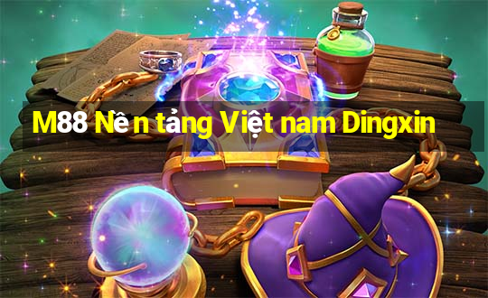 M88 Nền tảng Việt nam Dingxin