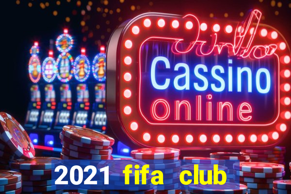 2021 fifa club world cup