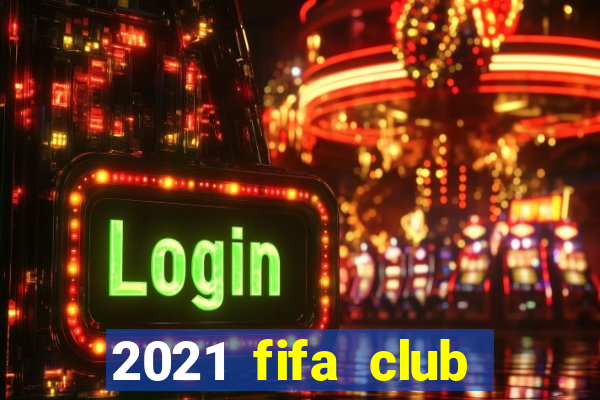 2021 fifa club world cup