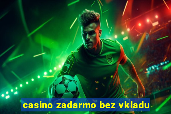 casino zadarmo bez vkladu