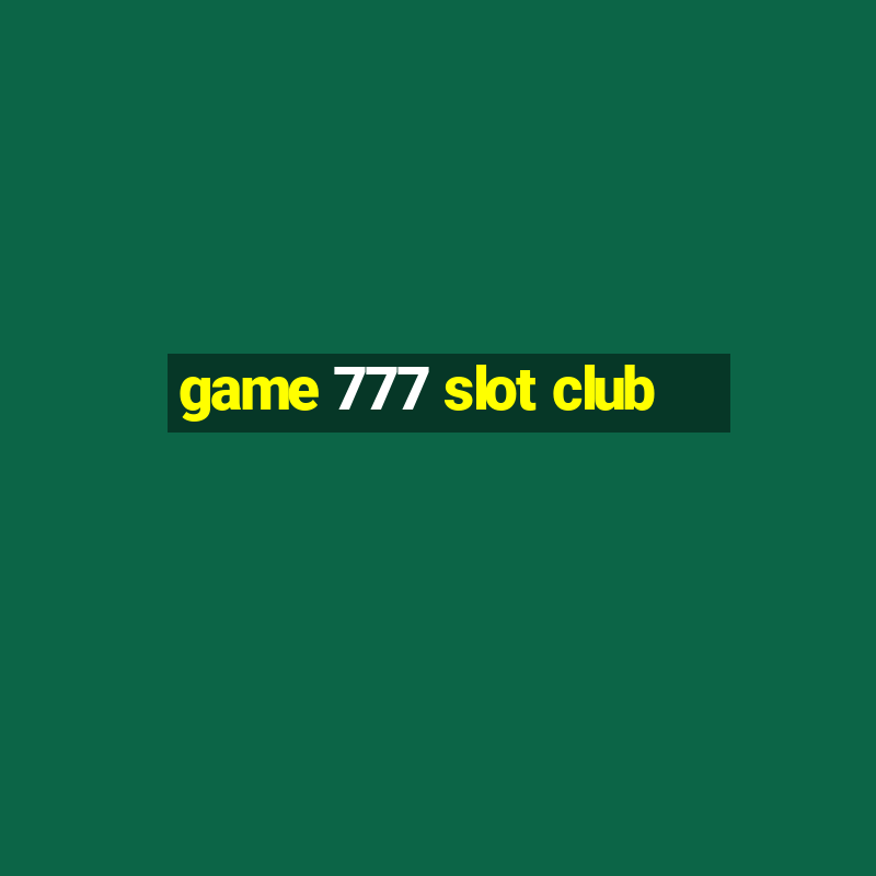 game 777 slot club