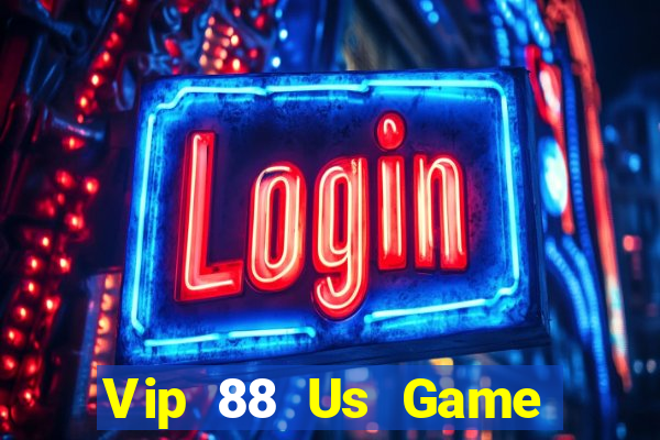 Vip 88 Us Game Bài Phỏm Đổi Thưởng