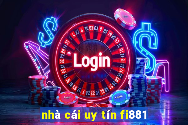 nhà cái uy tín fi881