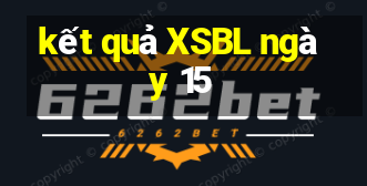 kết quả XSBL ngày 15