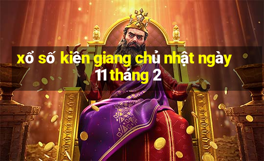 xổ số kiên giang chủ nhật ngày 11 tháng 2