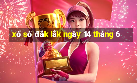 xổ số đắk lắk ngày 14 tháng 6