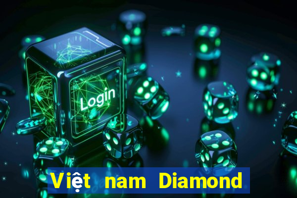 Việt nam Diamond duy nhất