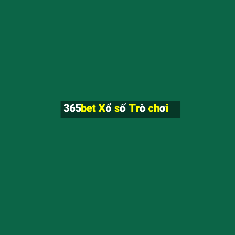 365bet Xổ số Trò chơi