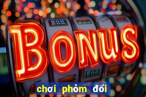 chơi phỏm đổi tiền thật