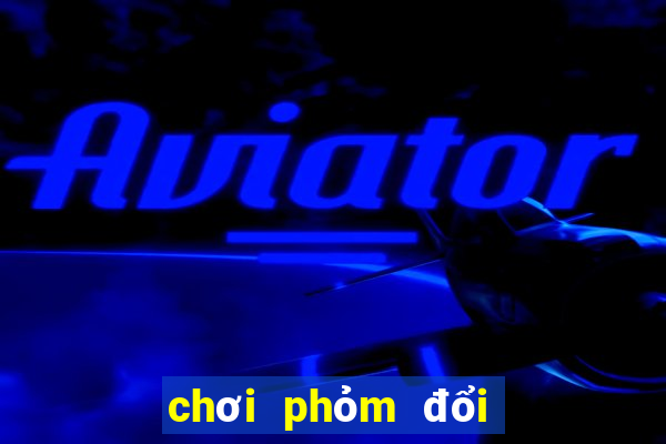 chơi phỏm đổi tiền thật