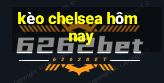 kèo chelsea hôm nay