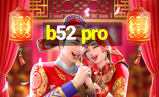 b52 pro