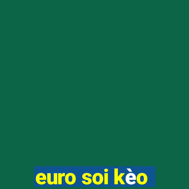 euro soi kèo