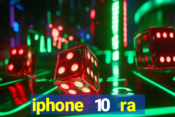 iphone 10 ra đời năm nào