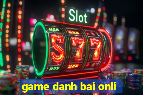 game danh bai onli