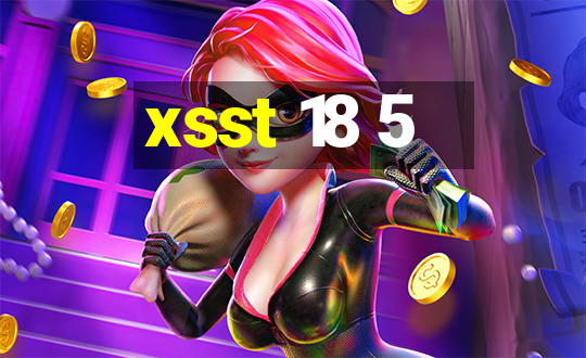 xsst 18 5