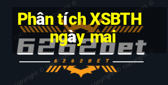 Phân tích XSBTH ngày mai