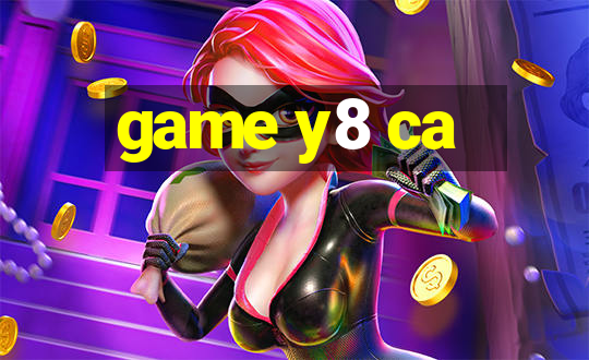 game y8 ca