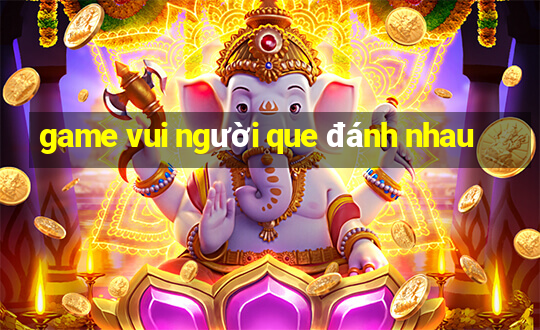 game vui người que đánh nhau