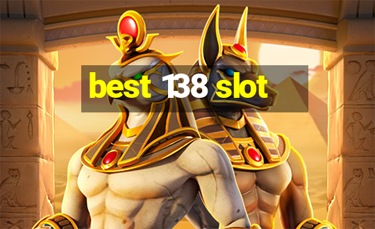 best 138 slot