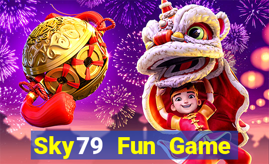 Sky79 Fun Game Bài Đổi Thưởng Uy Tín