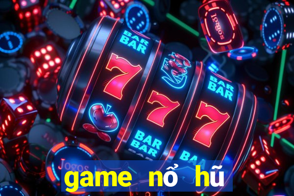 game nổ hũ mới 2020