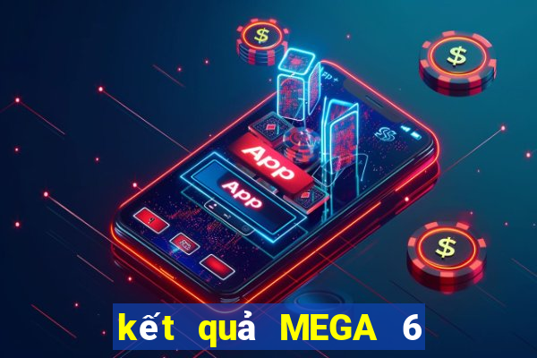 kết quả MEGA 6 45 ngày 25