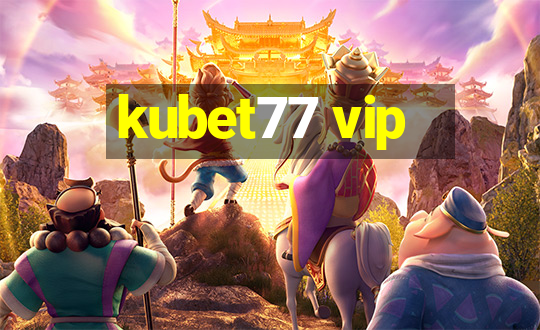 kubet77 vip