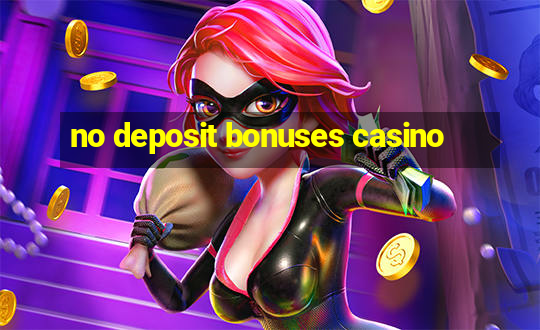 no deposit bonuses casino