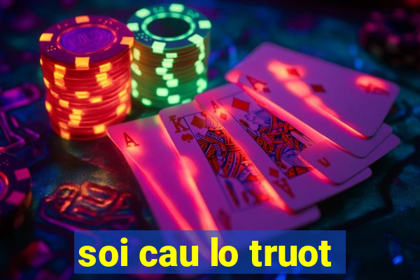 soi cau lo truot