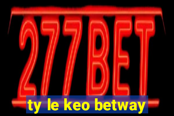 ty le keo betway