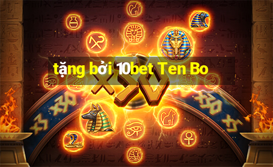 tặng bởi 10bet Ten Bo