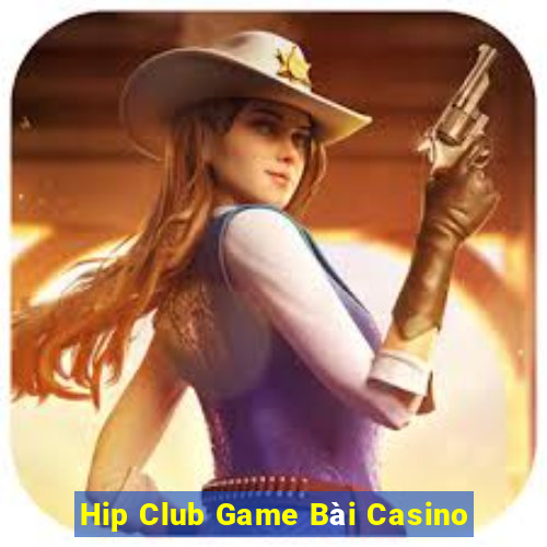 Hip Club Game Bài Casino