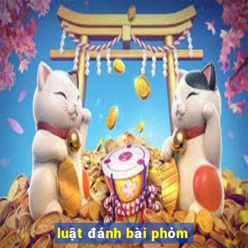 luật đánh bài phỏm