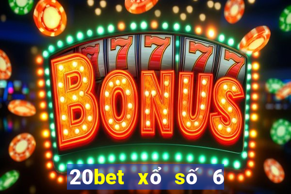 20bet xổ số 6 nạp 188