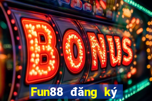 Fun88 đăng ký nền tảng việt nam Lợi