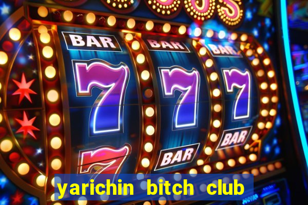 yarichin bitch club chap 1