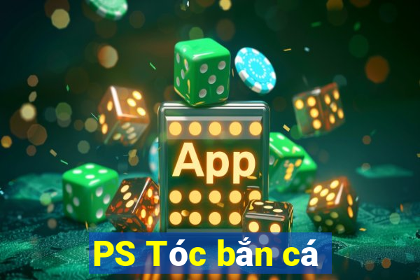 PS Tóc bắn cá