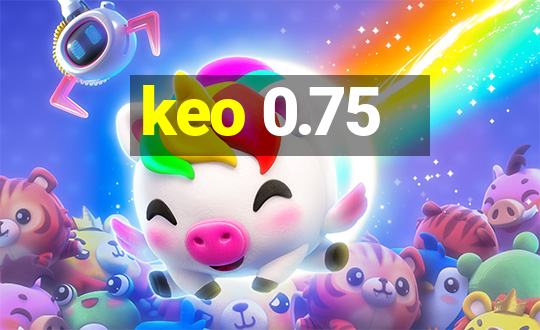 keo 0.75