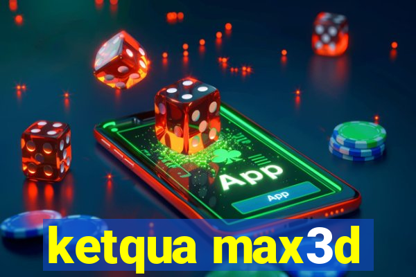 ketqua max3d