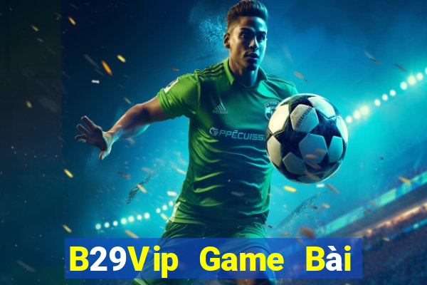 B29Vip Game Bài 3C Cho Ios