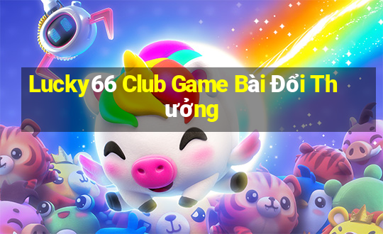 Lucky66 Club Game Bài Đổi Thưởng