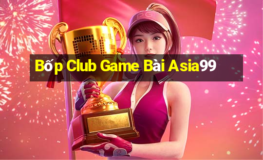 Bốp Club Game Bài Asia99