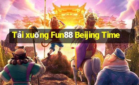 Tải xuống Fun88 Beijing Time